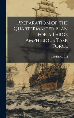 Cover image for Preparation of the Quartermaster Plan for a Large Amphibious Task Force