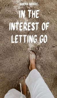 Cover image for In the Interest of Letting Go