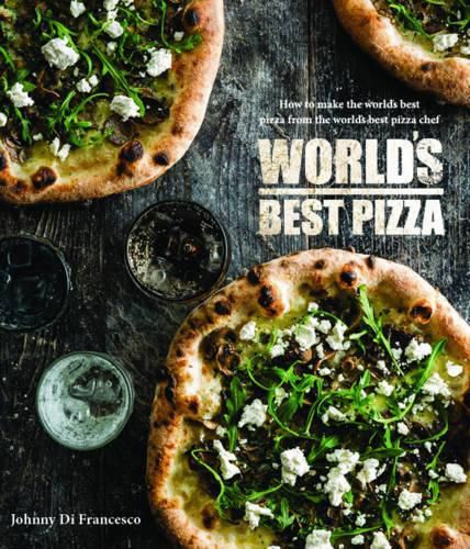 World's Best Pizza: How to make the world's best pizza from the world's best chef