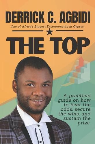 Cover image for The Top: A practical guide on how to beat the odds, secure the wins, and sustain the prize.