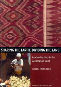 Cover image for Sharing the Earth, Dividing the Land: Land and Territory in the Austronesian World