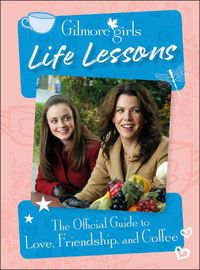 Cover image for Gilmore Girls Life Lessons