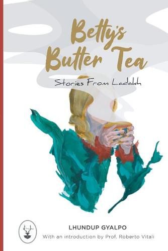 Cover image for Betty's Butter Tea: Stories from Ladakh