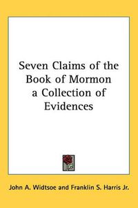 Cover image for Seven Claims of the Book of Mormon a Collection of Evidences