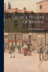 Cover image for George Mueller of Bristol