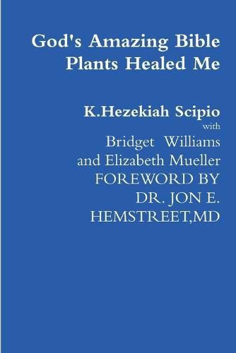 Cover image for God's Amazing Bible Plants Healed Me