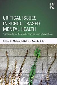 Cover image for Critical Issues in School-Based Mental Health: Evidence-based Research, Practice, and Interventions