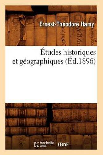 Etudes Historiques Et Geographiques (Ed.1896)