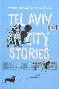 Cover image for Tel Aviv City Stories: Tel Aviv City Stories - An Activity City Guide for Creative Travelers