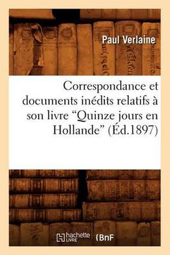 Correspondance et documents inedits relatifs a son livre Quinze jours en Hollande (Ed.1897)