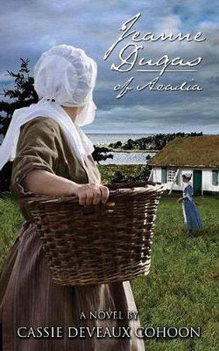 Cover image for Jeanne Dugas of Acadia, a Novel