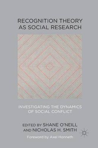 Recognition Theory as Social Research: Investigating the Dynamics of Social Conflict