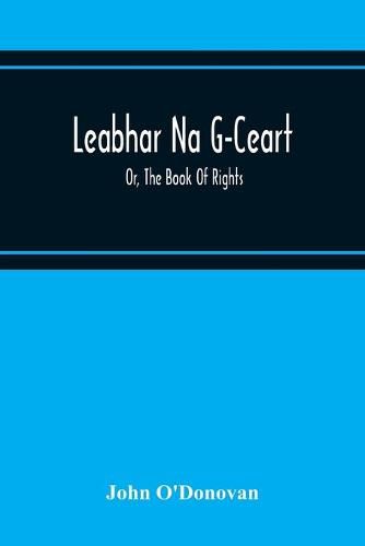 Cover image for Leabhar Na G-Ceart: Or, The Book Of Rights