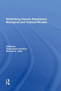 Cover image for Rethinking Human Adaptation: Biological and Cultural Models: Biological And Cultural Models