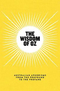 Cover image for The Wisdom of Oz: Australian Aphorisms from the Profound to the Profane