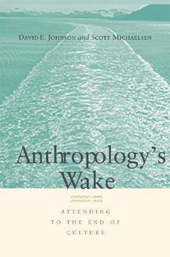 Anthropology's Wake: Attending to the End of Culture