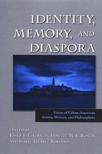 Cover image for Identity, Memory, and Diaspora: Voices of Cuban-American Artists, Writers, and Philosophers