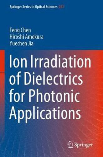 Cover image for Ion Irradiation of Dielectrics for Photonic Applications