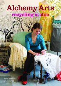 Cover image for Alchemy Arts: Recycling is Chic