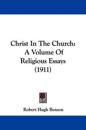 Cover image for Christ in the Church: A Volume of Religious Essays (1911)