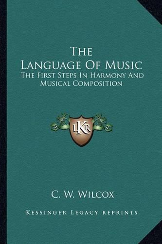 Cover image for The Language of Music: The First Steps in Harmony and Musical Composition