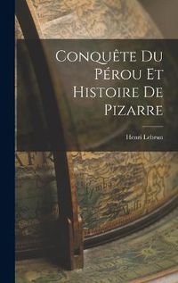 Cover image for Conquete du Perou et Histoire de Pizarre