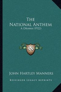 Cover image for The National Anthem: A Drama (1922)