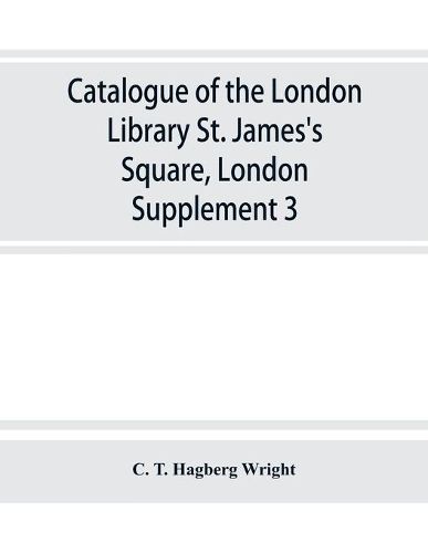 Catalogue of the London Library, St. James's Square, London