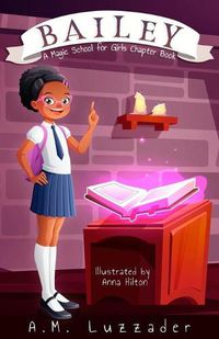 Cover image for Bailey: A Magic School for Girls Chapter Book