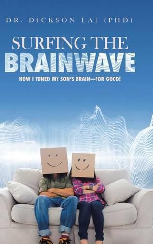 Cover image for Surfing the BrainWave: How I Tuned My Son's Brain-for Good!