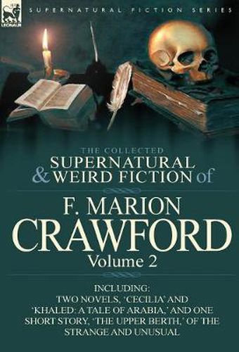 Cover image for The Collected Supernatural and Weird Fiction of F. Marion Crawford: Volume 2-Including Two Novels, 'Cecilia' and 'Khaled: A Tale of Arabia, ' and One