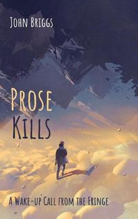 Cover image for Prose Kills: A Wake-Up Call from the Fringe