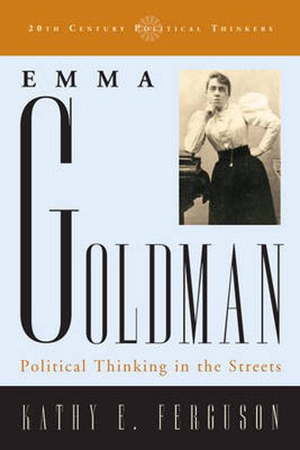 Cover image for Emma Goldman: Political Thinking in the Streets