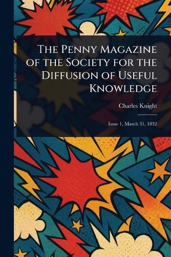 Cover image for The Penny Magazine of the Society for the Diffusion of Useful Knowledge
