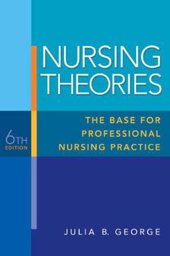 Cover image for Nursing Theories: The Base for Professional Nursing Practice