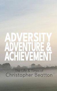 Cover image for Adversity, Adventure ands Achievement