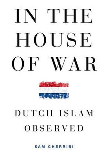 Cover image for In the House of War: Dutch Islam Observed