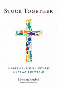 Cover image for Stuck Together: The Hope of Christian Witness in a Polarized World