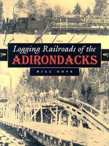 Cover image for Logging Railroads of the Adirondacks