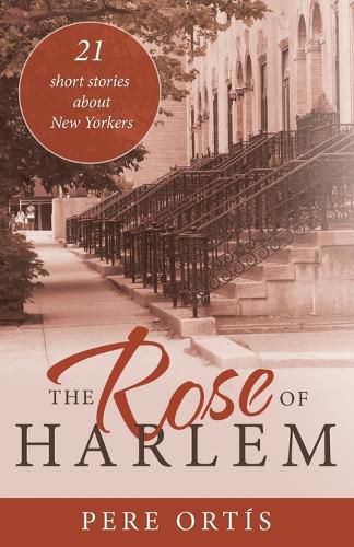 Cover image for The Rose of Harlem: 21 Short Stories About New Yorkers