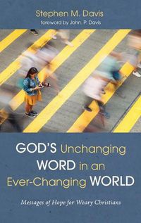 Cover image for God's Unchanging Word in an Ever-Changing World: Messages of Hope for Weary Christians