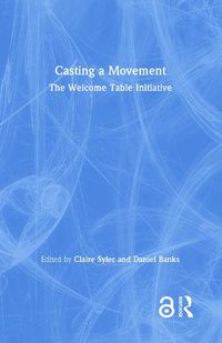 Cover image for Casting a Movement: The Welcome Table Initiative