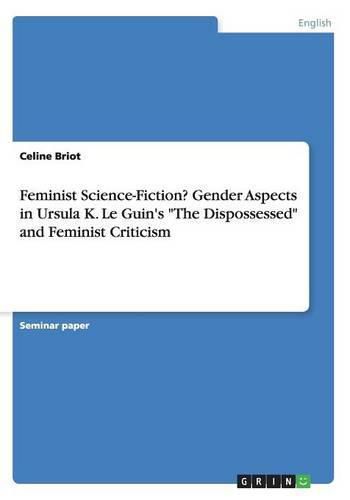 Cover image for Feminist Science-Fiction?Gender Aspects in Ursula K. Le Guin's The Dispossessed and Feminist Criticism