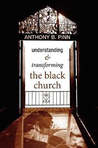 Cover image for Understanding and Transforming the Black Church