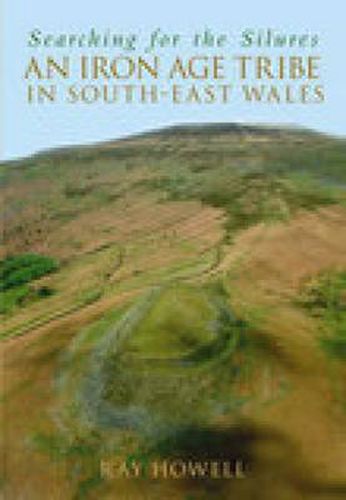 Cover image for Searching for the Silures: An Iron Age Tribe in South-East Wales