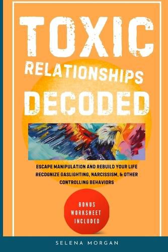 Cover image for Toxic Relationships Decoded - Escape Manipulation and Rebuild Your Life