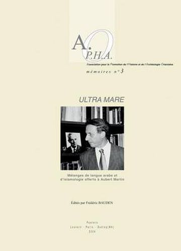 Cover image for Ultra Mare: Melanges De Langue Arabe Et D'islamologie Offerts a Aubert Martin