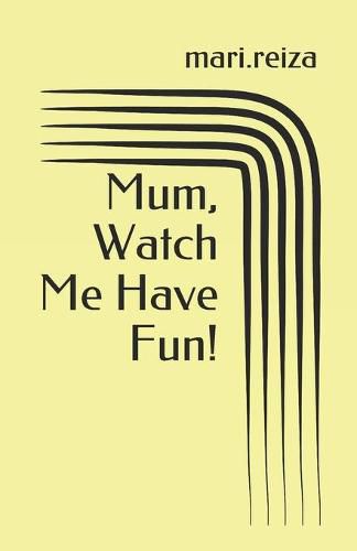 Cover image for Mum, Watch Me Have Fun!: Inherited Identities