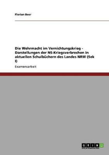 Cover image for Die Wehrmacht im Vernichtungskrieg - Darstellungen der NS-Kriegsverbrechen in aktuellen Schulbuchern des Landes NRW (Sek I)