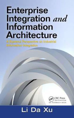 Cover image for Enterprise Integration and Information Architecture: A Systems Perspective on Industrial Information Integration